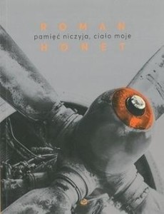 PAMIĘĆ NICZYJA, CIAŁO MOJE, ROMAN HONET