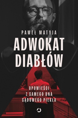 Adwokat diabłów. Opowieści z samego dna sądowego..