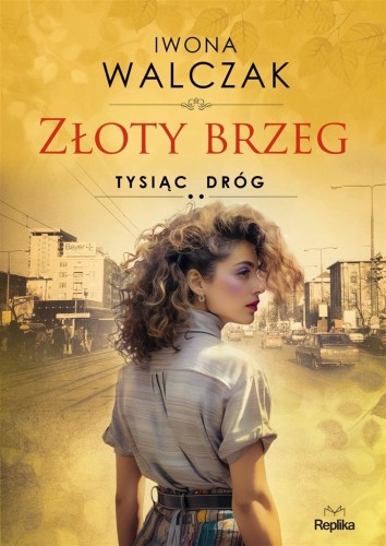 Tysiąc dróg. Złoty brzeg, Iwona Walczak,