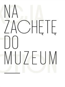 NA ZACHĘTĘ DO MUZEUM. KOLEKCJA ŁÓDZKIEGO..