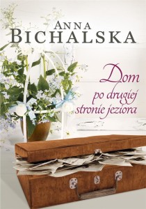 DOM PO DRUGIEJ STRONIE JEZIORA, ANNA BICHALSKA