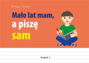 MAŁO LAT MAM, A PISZĘ SAM, KINGA TUREK