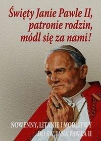 ŚWIĘTY JANIE PAWLE II PATRONIE RODZIN MÓDL...