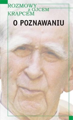 Rozmowy z o. Krąpcem. O poznawaniu, Henryk Kiereś