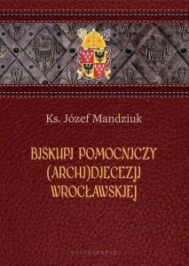 BISKUPI POMOCNICZY (ARCHI)DIECEZJI WROCŁAWSKIEJ