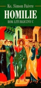 HOMILIE. ROK LITURGICZNY C, SIMON FAIVRE