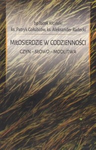 MIŁOSIERDZIE W CODZIENNOŚCI. CZYN. SŁOWO. MODLITWA