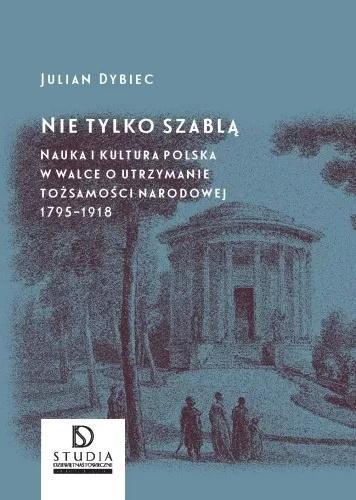 Nie tylko szablą, Julian Dybiec