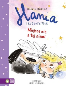 HANIA I KUDŁATY PIES. MIEJSCE NIE Z TEJ ZIEMI