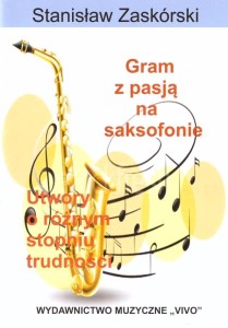 GRAM Z PASJĄ NA SAKSOFONIE, STANISŁAW ZASKÓRSKI