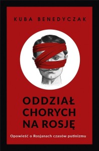 ODDZIAŁ CHORYCH NA ROSJĘ. OPOWIEŚĆ O ROSJANACH...