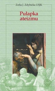 PUŁAPKA ATEIZMU, ZOFIA J. ZDYBICKA USJK