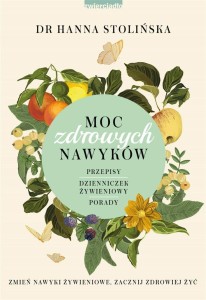 MOC ZDROWYCH NAWYKÓW. ZMIEŃ NAWYKI ŻYWIENIOWE...