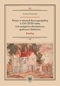 POŻARY W MIASTACH RZECZYPOSPOLITEJ W XVI-XVIII...