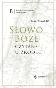 SŁOWO BOŻE CZYTANE U ŹRÓDEŁ, PAWEŁ TRZOPEK