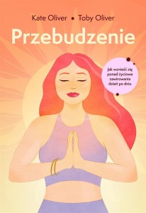 PRZEBUDZENIE. JAK WZNIEŚĆ SIĘ PONAD ŻYCIOWE...