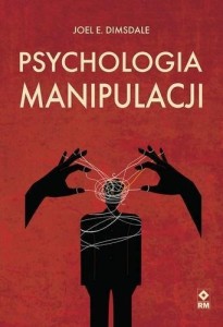 PSYCHOLOGIA MANIPULACJI, JOEL E. DIMSDALE