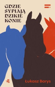 GDZIE SYPIAJĄ DZIKIE KONIE, ŁUKASZ BARYS