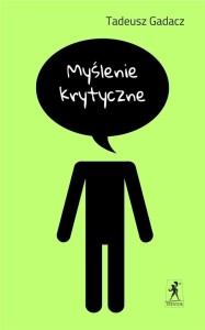 MYŚLENIE KRYTYCZNE, TADEUSZ GADACZ