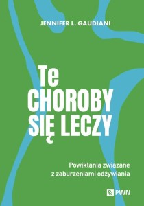 TE CHOROBY SIĘ LECZY, JENNIFER L. GAUDIANI