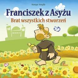 FRANCISZEK Z ASYŻU. BRAT WSZYSTKICH STWORZEŃ