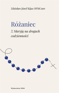 RÓŻANIEC Z MARYJĄ NA DROGACH CODZIENNOŚCI