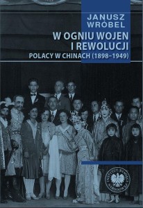 W OGNIU WOJEN I REWOLUCJI. POLACY W CHINACH 1898..