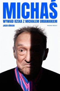 MICHAŚ. WYWIAD RZEKA Z MICHAŁEM URBANIAKIEM