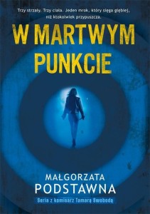 W MARTWYM PUNKCIE, MAŁGORZATA PODSTAWNA