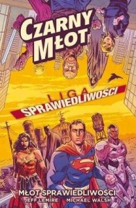 LIGA SPRAWIEDLIWOŚCI. CZARNY MŁOT, JEFF LEMIRE