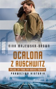 OCALONA Z AUSCHWITZ.PÓJDĘ ZA TOBĄ NA KONIEC ŚWIATA