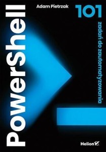 POWERSHELL. 101 ZADAŃ DO ZAUTOMATYZOWANIA