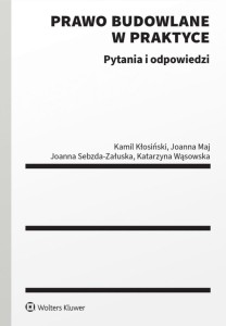 PRAWO BUDOWLANE W PRAKTYCE. PYTANIA I ODPOWIEDZI
