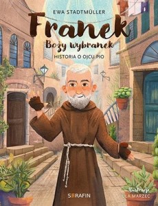FRANEK BOŻY WYBRANEK. HISTORIA O OJCU PIO