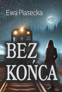 BEZ KOŃCA, EWA PIASECKA
