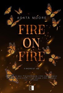 FIRE ON FIRE, AGATA MOORE