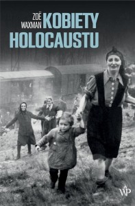 KOBIETY HOLOCAUSTU, ZOE WAXMAN