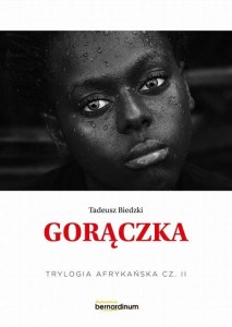 TRYLOGIA AFRYKAŃSKA T.2 GORĄCZKA, TADEUSZ BIEDZKI
