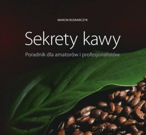 SEKRETY KAWY. PORADNIK DLA AMATORÓW I..
