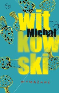 WYMAZANE, MICHAŁ WITKOWSKI