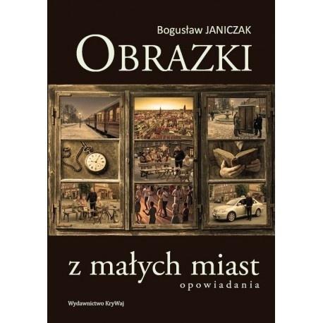 Obrazki z małych miast, Bogusław Janiczak