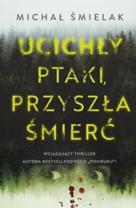 UCICHŁY PTAKI, PRZYSZŁA ŚMIERĆ, MICHAŁ ŚMIELAK