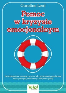 POMOC W KRYZYSIE EMOCJONALNYM., CAROLINE LEAF