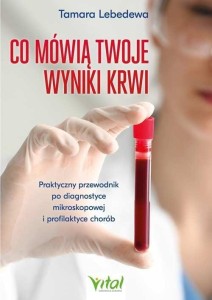 CO MÓWIĄ TWOJE WYNIKI KRWI, TAMARA LEBEDEWA