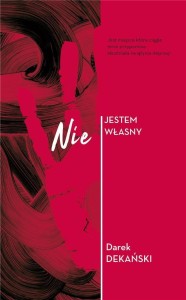 NIE JESTEM WŁASNY, DAREK DEKAŃSKI