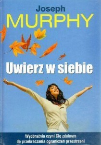 UWIERZ W SIEBIE BR, JOSEPH MURPHY