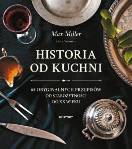 HISTORIA OD KUCHNI. 65 ORYGINALNYCH PRZEPISÓW..