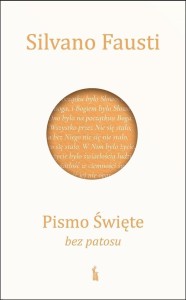 PISMO ŚWIĘTE BEZ PATOSU. CZYM JEST BIBLIA I JAK..