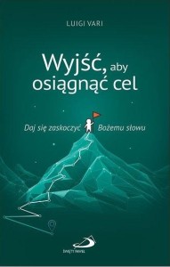 WYJŚĆ, ABY OSIĄGNĄĆ CEL, LUIGI VARI