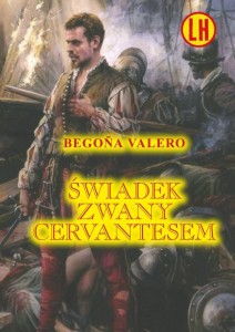 ŚWIADEK ZWANY CERVANTESEM BR, BEGONA VALERO